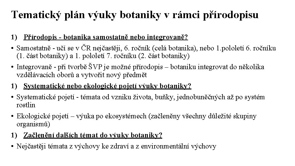 Tematický plán výuky botaniky v rámci přírodopisu 1) Přírodopis - botanika samostatně nebo integrovaně?