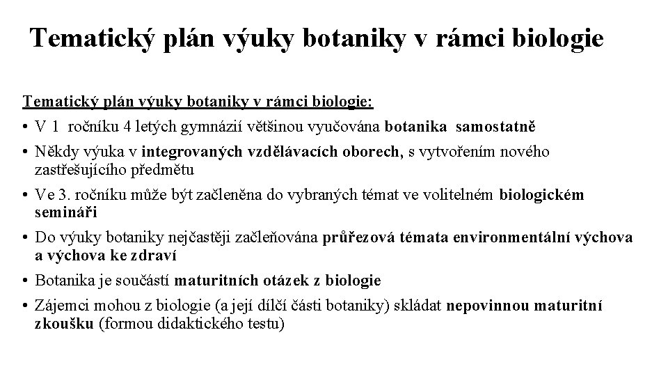 Tematický plán výuky botaniky v rámci biologie: • V 1 ročníku 4 letých gymnázií