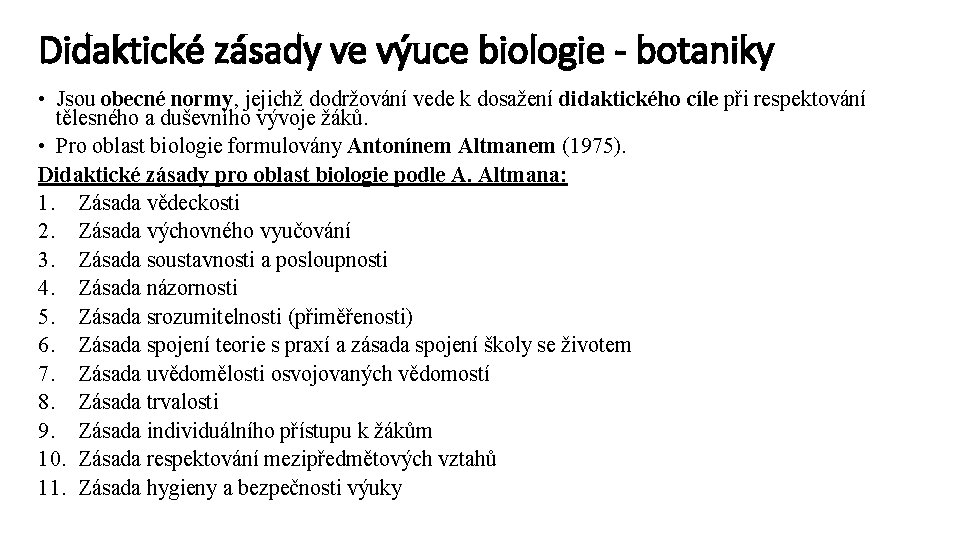 Didaktické zásady ve výuce biologie - botaniky • Jsou obecné normy, jejichž dodržování vede