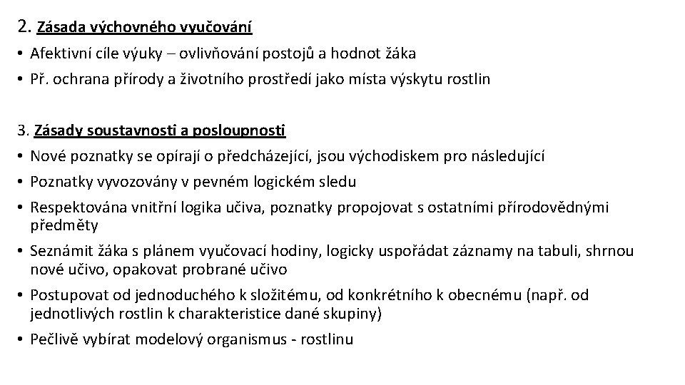 2. Zásada výchovného vyučování • Afektivní cíle výuky – ovlivňování postojů a hodnot žáka