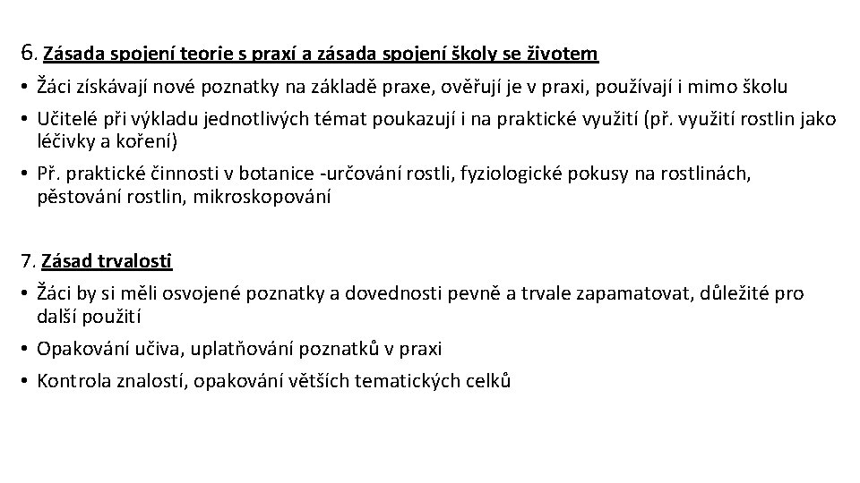 6. Zásada spojení teorie s praxí a zásada spojení školy se životem • Žáci