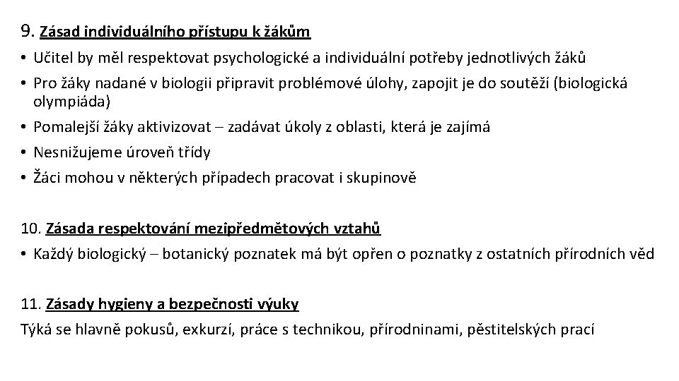 9. Zásad individuálního přístupu k žákům • Učitel by měl respektovat psychologické a individuální