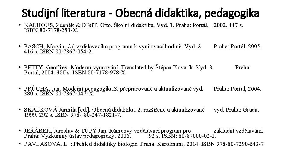 Studijní literatura - Obecná didaktika, pedagogika • KALHOUS, Zdeněk & OBST, Otto. Školní didaktika.