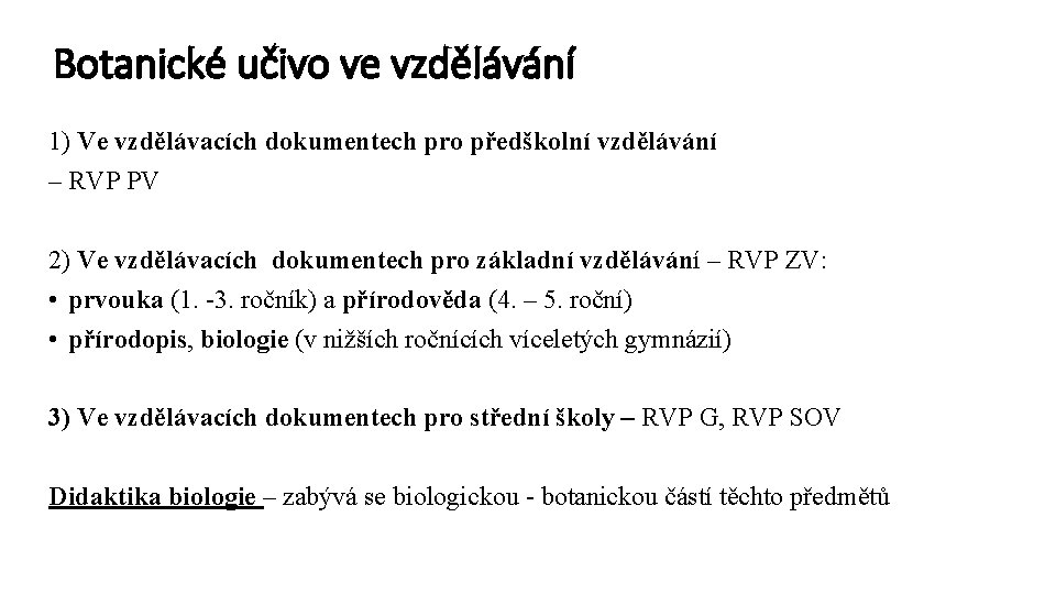 Botanické učivo ve vzdělávání 1) Ve vzdělávacích dokumentech pro předškolní vzdělávání – RVP PV