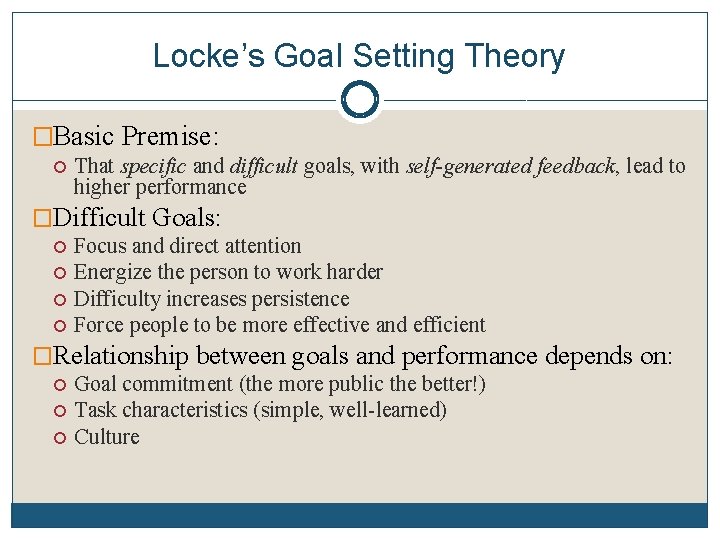 Locke’s Goal Setting Theory �Basic Premise: That specific and difficult goals, with self-generated feedback,