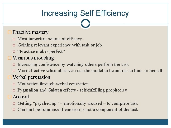 Increasing Self Efficiency � Enactive mastery Most important source of efficacy Gaining relevant experience