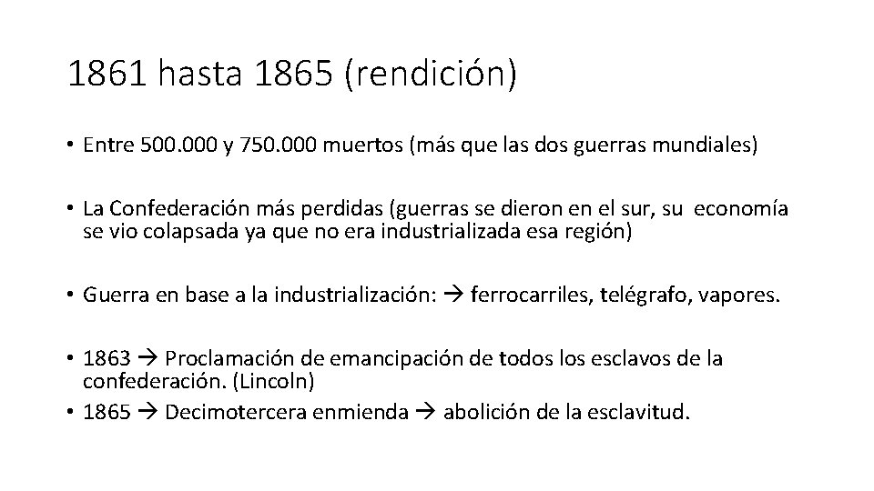 1861 hasta 1865 (rendición) • Entre 500. 000 y 750. 000 muertos (más que