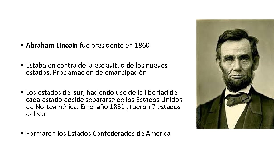  • Abraham Lincoln fue presidente en 1860 • Estaba en contra de la