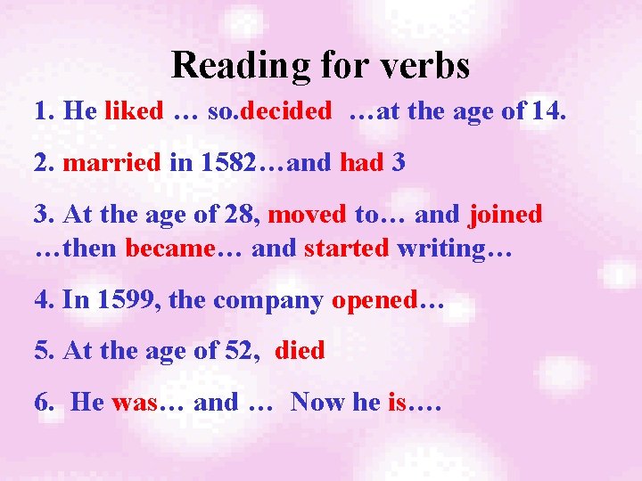 Reading for verbs 1. He liked … so. decided …at the age of 14.