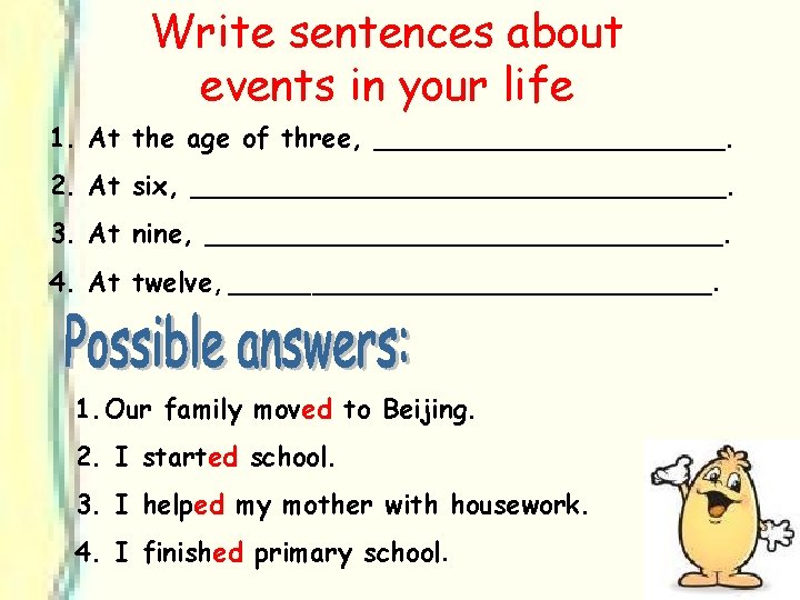 Write sentences about events in your life 1. At the age of three, ___________.