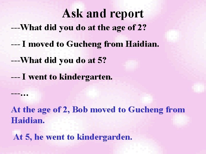 Ask and report ---What did you do at the age of 2? --- I