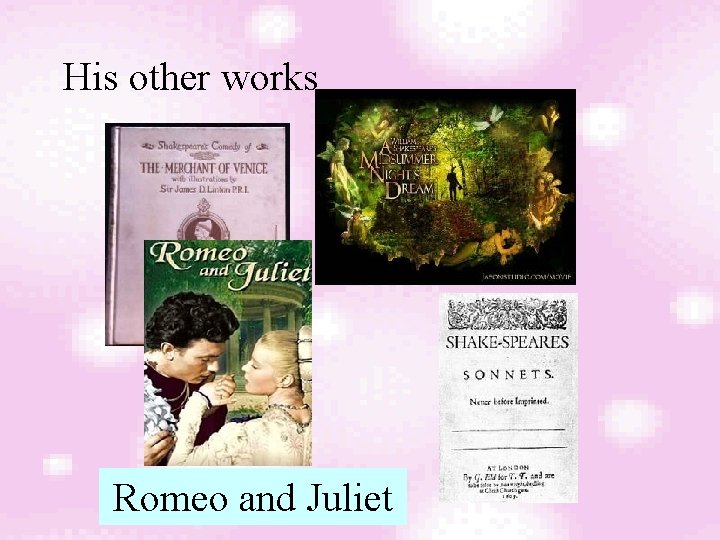 His other works Romeo and Juliet 