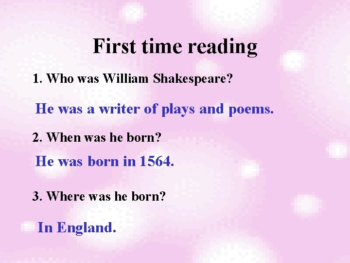 First time reading 1. Who was William Shakespeare? He was a writer of plays