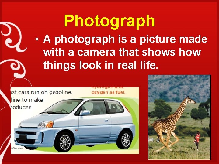 Photograph • A photograph is a picture made with a camera that shows how