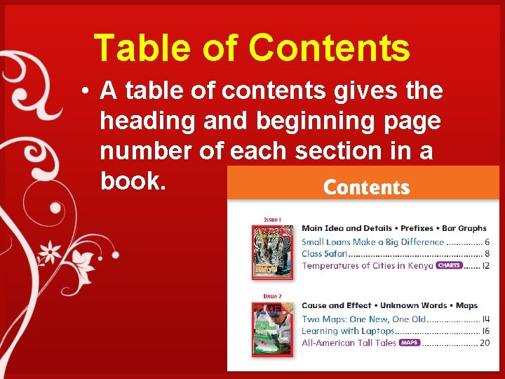 Table of Contents • A table of contents gives the heading and beginning page