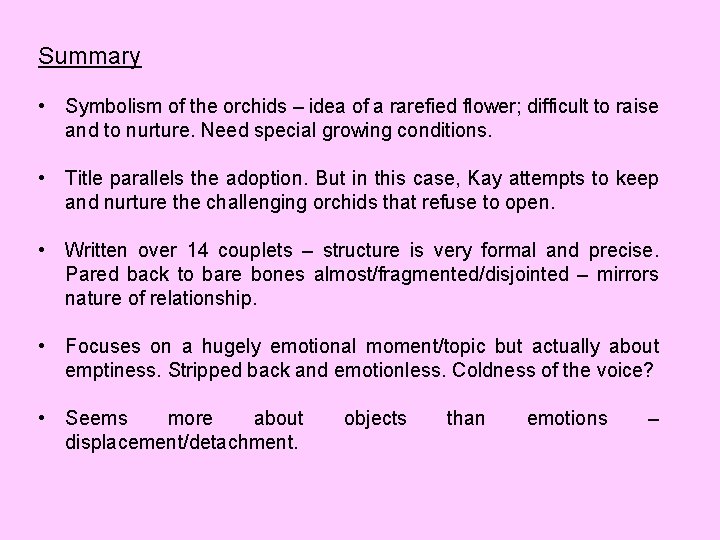 Summary • Symbolism of the orchids – idea of a rarefied flower; difficult to