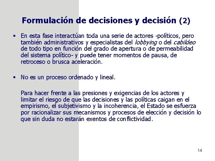 Formulación de decisiones y decisión (2) § En esta fase interactúan toda una serie