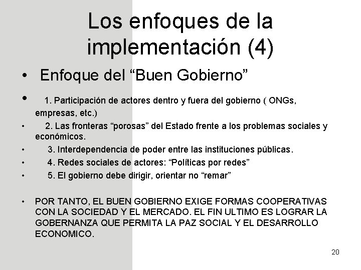 Los enfoques de la implementación (4) • Enfoque del “Buen Gobierno” • 1. Participación