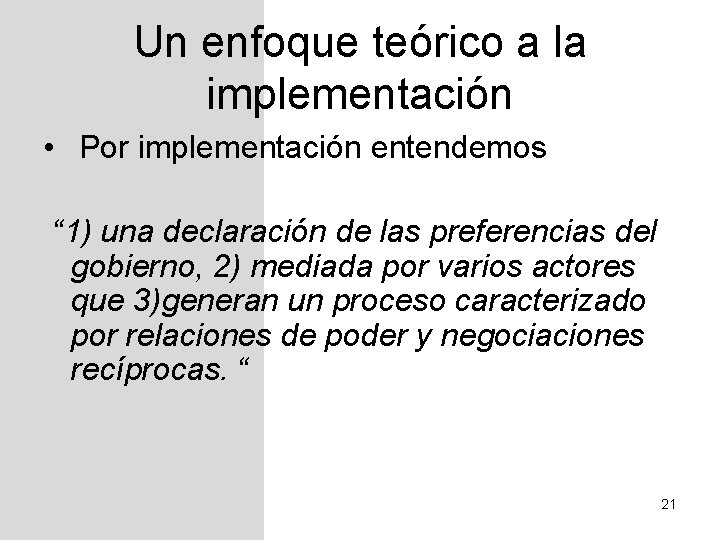 Un enfoque teórico a la implementación • Por implementación entendemos “ 1) una declaración