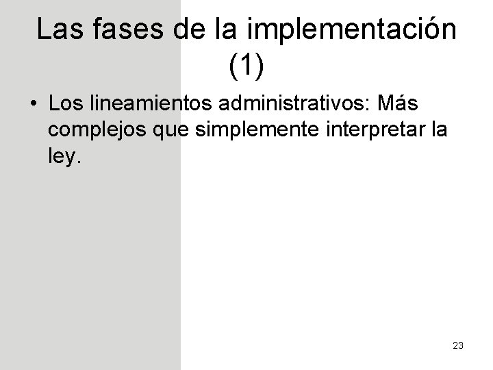 Las fases de la implementación (1) • Los lineamientos administrativos: Más complejos que simplemente