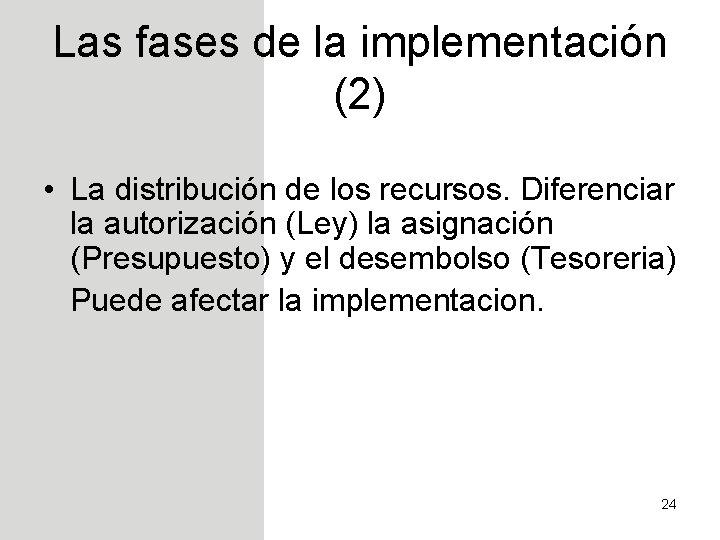 Las fases de la implementación (2) • La distribución de los recursos. Diferenciar la