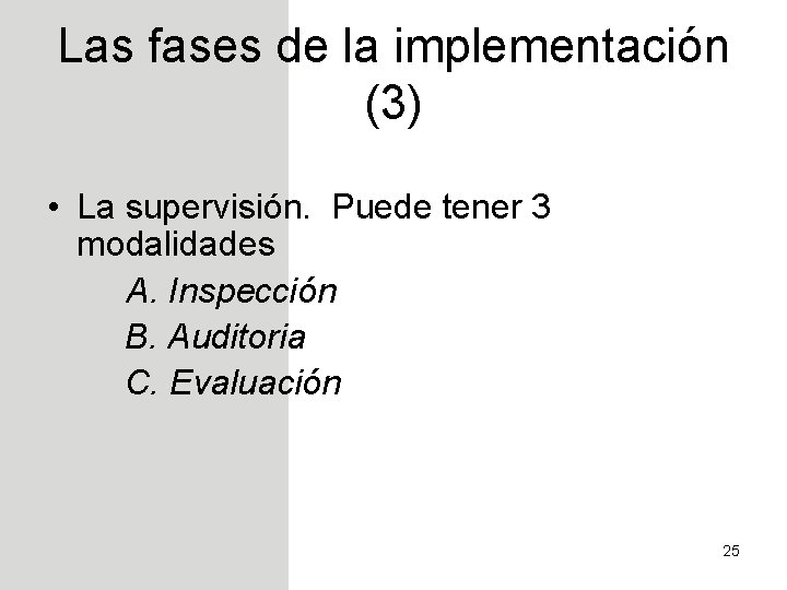 Las fases de la implementación (3) • La supervisión. Puede tener 3 modalidades A.