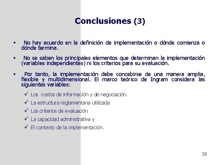 Conclusiones (3) § No hay acuerdo en la definición de implementación o dónde comienza