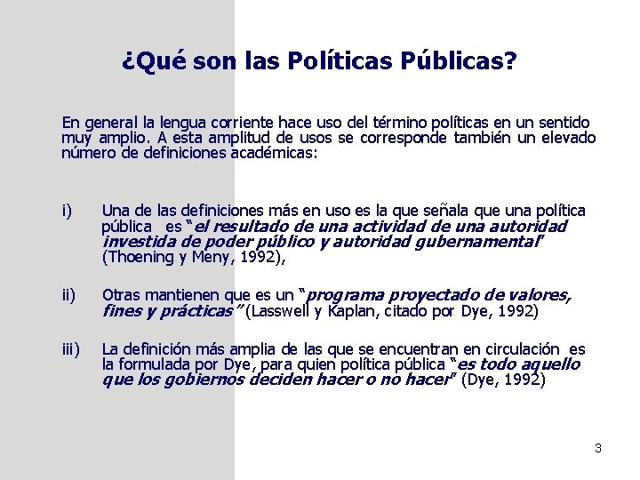 ¿Qué son las Políticas Públicas? En general la lengua corriente hace uso del término