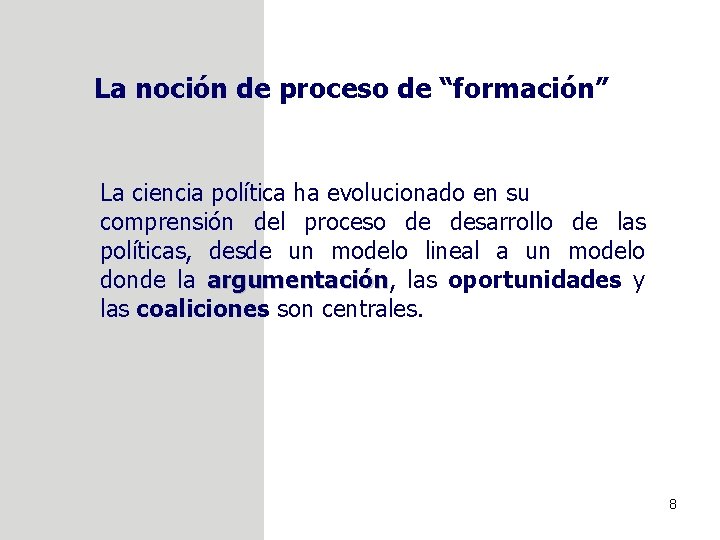 La noción de proceso de “formación” La ciencia política ha evolucionado en su comprensión