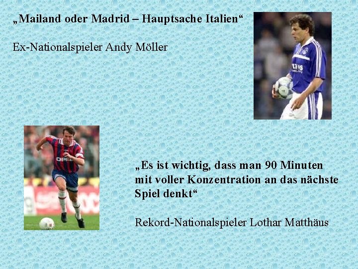 „Mailand oder Madrid – Hauptsache Italien“ Ex-Nationalspieler Andy Möller „Es ist wichtig, dass man