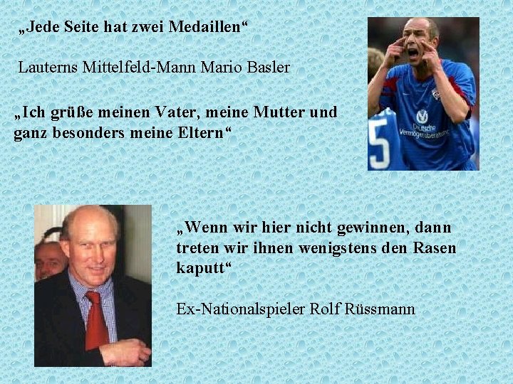 „Jede Seite hat zwei Medaillen“ Lauterns Mittelfeld-Mann Mario Basler „Ich grüße meinen Vater, meine