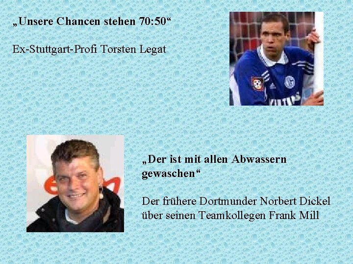 „Unsere Chancen stehen 70: 50“ Ex-Stuttgart-Profi Torsten Legat „Der ist mit allen Abwassern gewaschen“