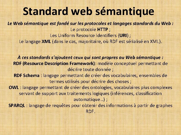 Standard web sémantique Le Web sémantique est fondé sur les protocoles et langages standards