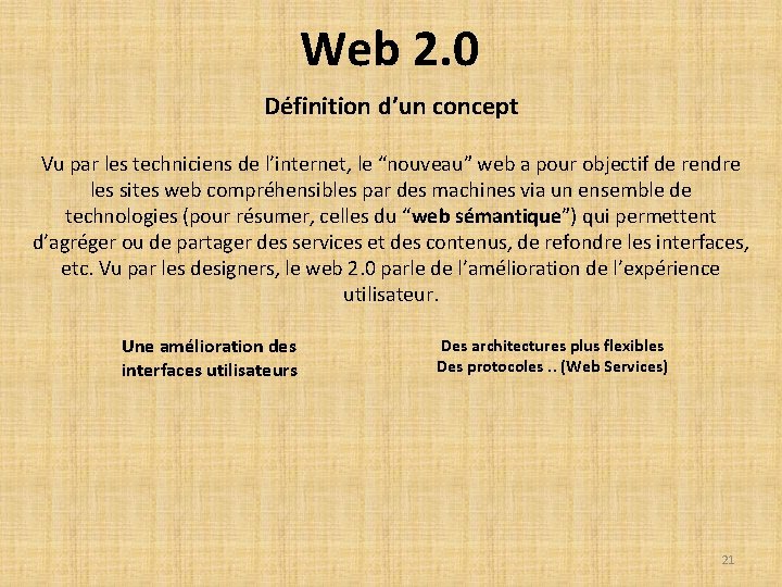 Web 2. 0 Définition d’un concept Vu par les techniciens de l’internet, le “nouveau”