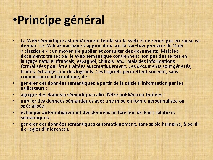  • Principe général • • • Le Web sémantique est entièrement fondé sur