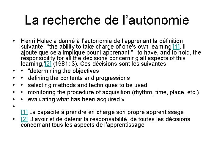 La recherche de l’autonomie • Henri Holec a donné à l’autonomie de l’apprenant la