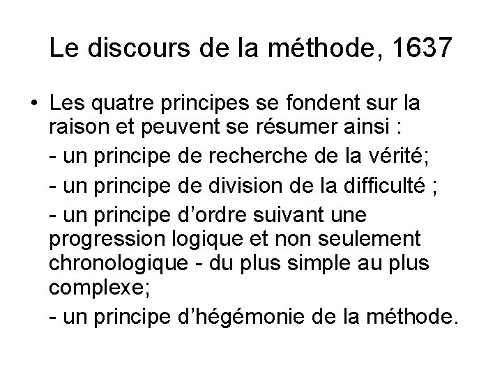 Le discours de la méthode, 1637 • Les quatre principes se fondent sur la