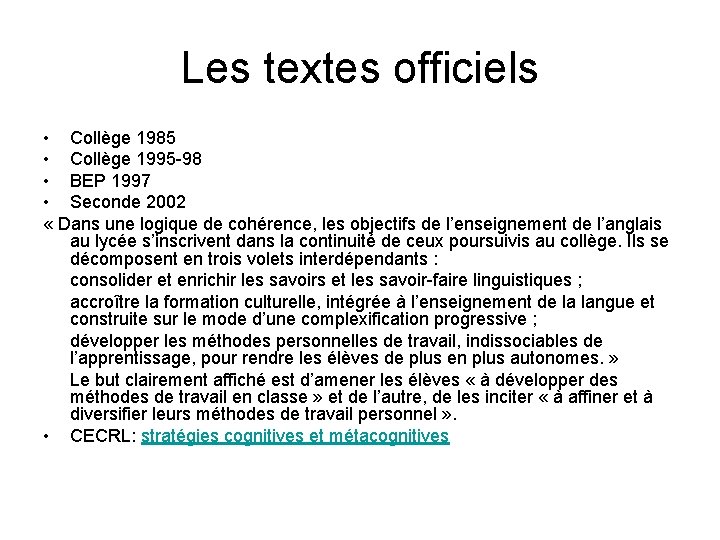 Les textes officiels • Collège 1985 • Collège 1995 -98 • BEP 1997 •