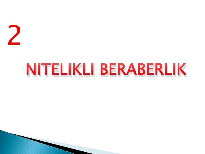 2 NİTELİKLİ BERABERLİK 