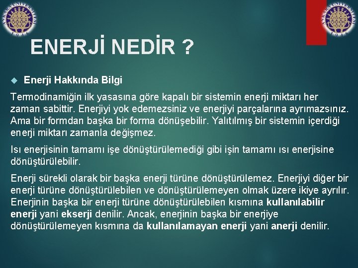 ENERJİ NEDİR ? Enerji Hakkında Bilgi Termodinamiğin ilk yasasına göre kapalı bir sistemin enerji