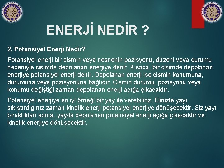 ENERJİ NEDİR ? 2. Potansiyel Enerji Nedir? Potansiyel enerji bir cismin veya nesnenin pozisyonu,