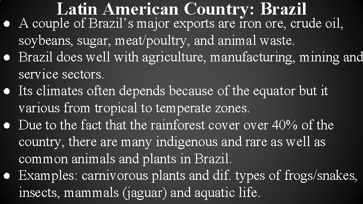 Latin American Country: Brazil ● A couple of Brazil’s major exports are iron ore,