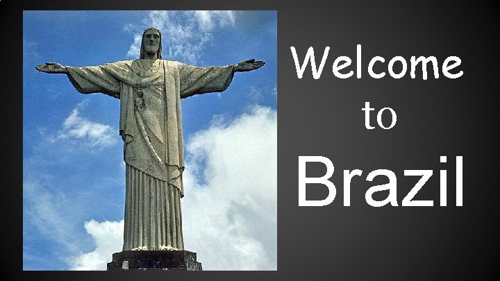 Welcome to Brazil 