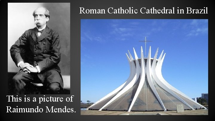 Roman Catholic Cathedral in Brazil This is a picture of Raimundo Mendes. Roman Catholic Cathedral in Brazil This is a picture of Raimundo Mendes.