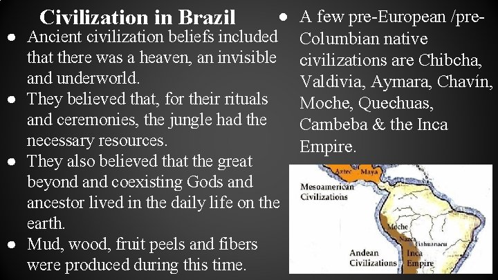 Civilization in Brazil ● A few pre-European /pre● Ancient civilization beliefs included Columbian native