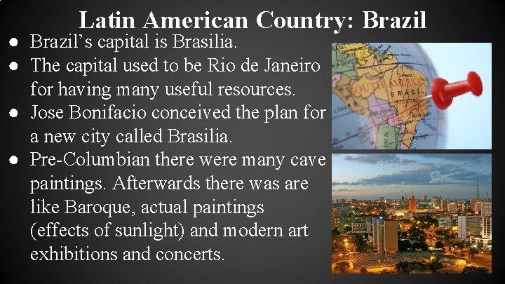 Latin American Country: Brazil ● Brazil’s capital is Brasilia. ● The capital used to