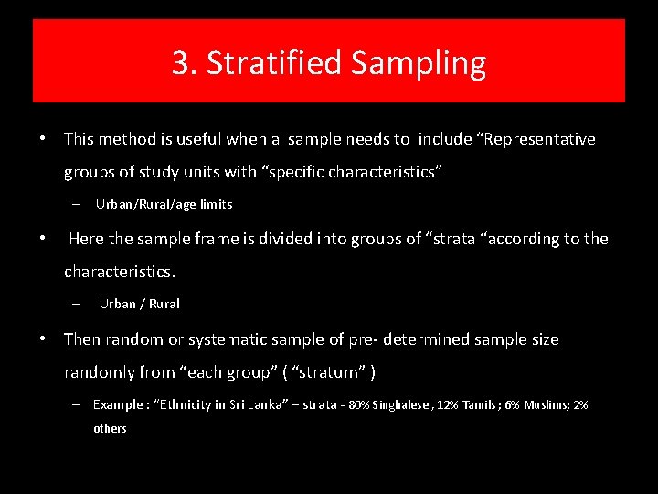 3. Stratified Sampling • This method is useful when a sample needs to include