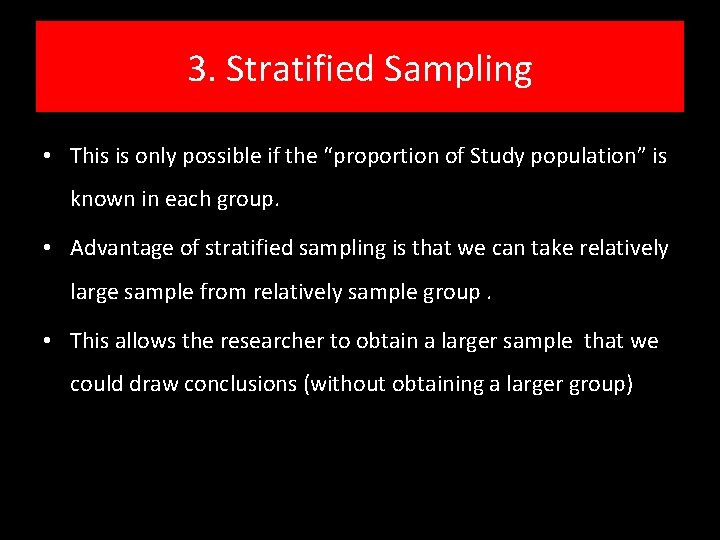 3. Stratified Sampling • This is only possible if the “proportion of Study population”