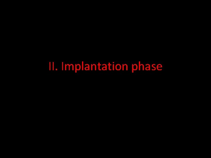 II. Implantation phase 