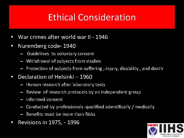 Ethical Consideration • War crimes after world war II - 1946 • Nuremberg code-